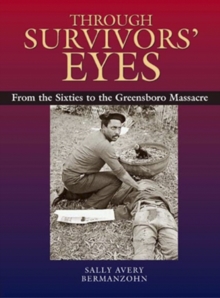 Image for Through Survivors' Eyes: From the Sixties to the Greensboro Massacre