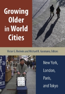 Image for Growing Older in World Cities: New York, London, Paris, and Tokyo