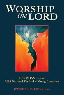 Image for Worship the Lord: Sermons from the 2018 National Festival of Young Preachers