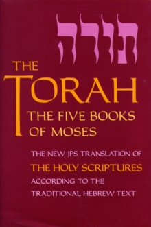 The Torah: The Five Books of Moses, the New Translation of the Holy Scriptures According to the Traditional Hebrew Text