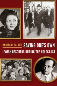 Image for Saving one's own: Jewish rescuers during the Holocaust