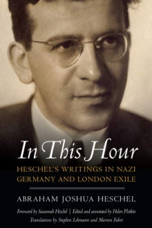 Image for In this hour: Heschel's writings in Nazi Germany and London exile