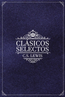 Image for Clasicos selectos de C. S. Lewis : Antologia de 8 de los libros de C. S. Lewis