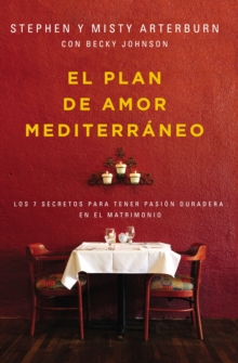 Image for El plan de amor Mediterraneo: siete secretos para la pasion de por vida en el matrimonio