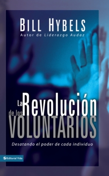 Image for La revolucion de los voluntarios: Desatando el poder de cada individuo