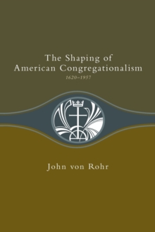 Image for Shaping of American Congregationalism 1620-1957