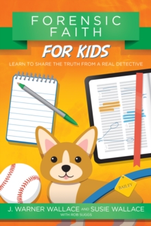 Image for Forensic Faith for Kids: Learn to Share the Truth from a Real Detective