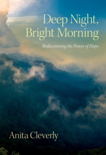 Image for Deep night, bright morning: rediscovering the power of hope
