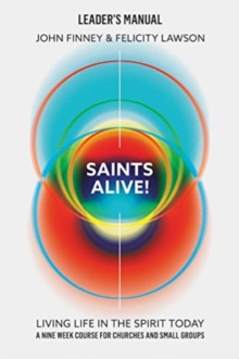 Saints Alive! Leaders Manual: Living Life in the Spirit Today