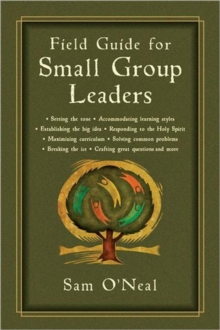 Field Guide for Small Group Leaders
