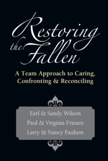 Image for Restoring the Fallen : A Team Approach to Caring, Confronting  Reconciling