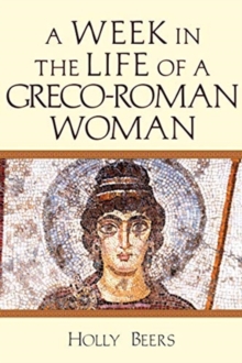 A Week In the Life of a Greco–Roman Woman