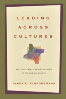 Image for Leading Across Cultures – Effective Ministry and Mission in the Global Church