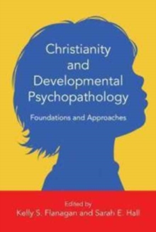 Image for Christianity and Developmental Psychopathology - Foundations and Approaches