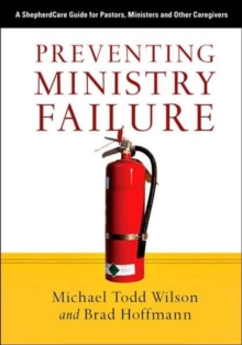 Image for Preventing Ministry Failure : A ShepherdCare Guide for Pastors, Ministers and Other Caregivers