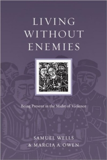 Image for Living Without Enemies – Being Present in the Midst of Violence