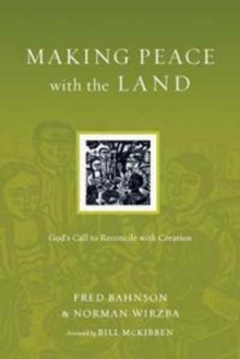 Image for Making Peace with the Land – God`s Call to Reconcile with Creation