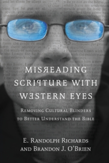 Image for Misreading Scripture with Western Eyes – Removing Cultural Blinders to Better Understand the Bible
