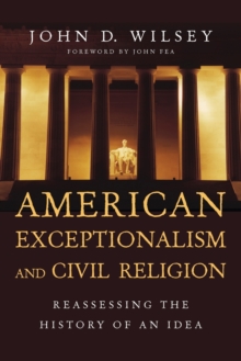 Image for American Exceptionalism and Civil Religion – Reassessing the History of an Idea