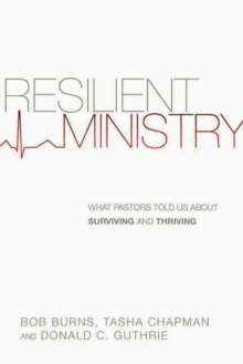 Image for Resilient Ministry – What Pastors Told Us About Surviving and Thriving