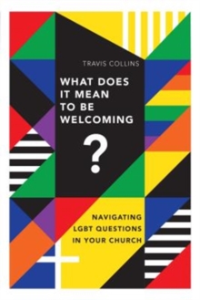 What Does It Mean to Be Welcoming? – Navigating LGBT Questions in Your Church