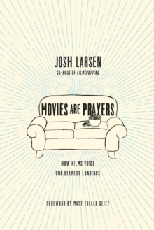 Image for Movies Are Prayers – How Films Voice Our Deepest Longings