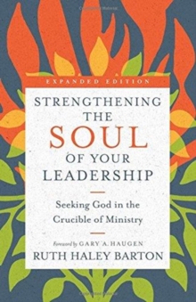 Image for Strengthening the Soul of Your Leadership – Seeking God in the Crucible of Ministry