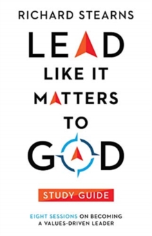 Image for Lead Like It Matters to God Study Guide – Eight Sessions on Becoming a Values–Driven Leader