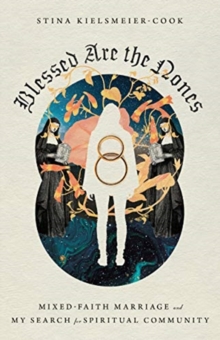 Image for Blessed Are the Nones – Mixed–Faith Marriage and My Search for Spiritual Community