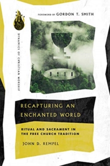 Image for Recapturing an Enchanted World – Ritual and Sacrament in the Free Church Tradition