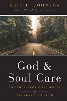 God and Soul Care - The Therapeutic Resources of the Christian Faith