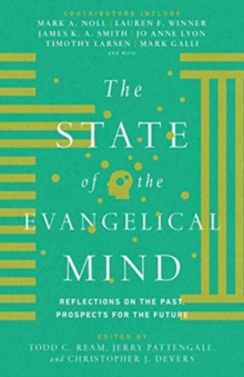 Image for The State of the Evangelical Mind - Reflections on the Past, Prospects for the Future