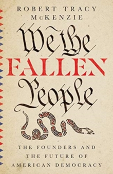 Image for We the Fallen People – The Founders and the Future of American Democracy