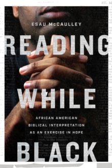 Reading While Black – African American Biblical Interpretation as an Exercise in Hope