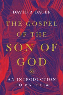 Image for The gospel of the son of God: an introduction to Matthew