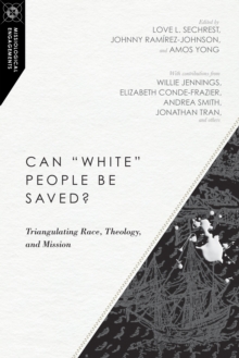 Image for Can "white" people be saved?: triangulating race, theology, and mission
