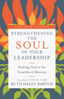 Image for Strengthening the soul of your leadership: seeking God in the crucible of ministry