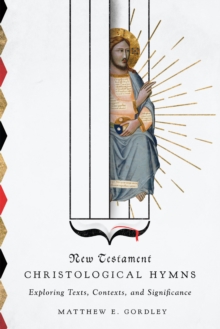 Image for New Testament Christological hymns: exploring texts, contexts, and significance