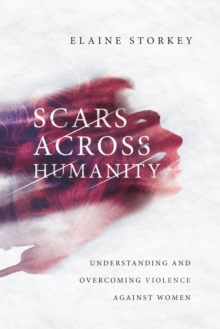 Image for Scars across humanity: understanding and overcoming violence against women