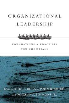 Image for Organizational leadership: foundations & practices for Christians