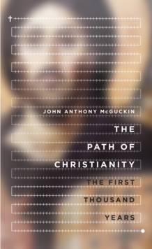 Image for The path of Christianity: the first thousand years