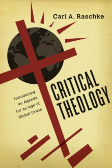 Image for Critical theology: introducing an agenda for an age of global crisis