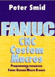 Image for Fanuc CNC Custom Macros : Programming Resources For Fanuc Custom Macros B Users