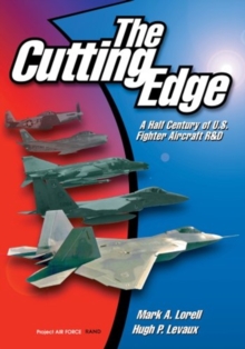 Image for The Cutting Edge : Half Century of U.S.Fighter Aircraft R and D