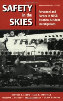 Image for Safety in the Skies : Personnel and Parties in NTSB Aviation Accident Investigations