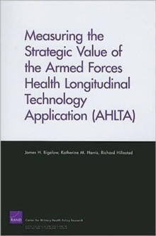 Image for Measuring the Strategic Value of the Armed Forces Health Longitudinal Technology Application (AHLTA)