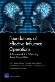 Image for Foundations of Effective Influence Operations : A Framework for Enhancing Army Capabilities