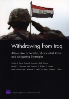 Image for Withdrawing from Iraq : Alternative Schedules, Associated Risks, and Mitigating Strategies
