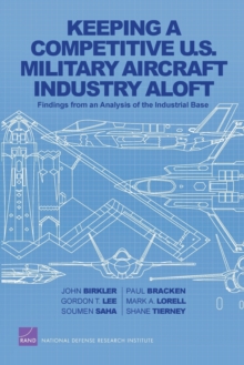 Image for Keeping a Competitive U.S. Military Aircraft Industry Aloft : Findings from an Analysis of the Industrial Base