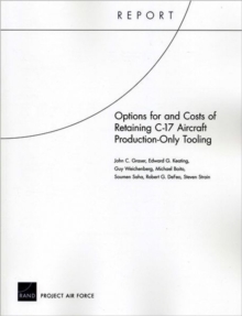 Image for Options for and Costs of Retaining C-17 Aircraft Production-Only Tooling